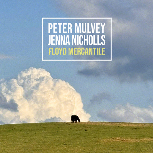 Peter Mulvey and Jenna Nicholls - Floyd Mercantile (Album)