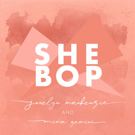 Jocelyn Mackenzie & Miwa Gemini - She Bop